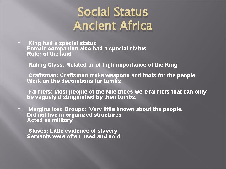 Social Status Ancient Africa � King had a special status Female companion also had