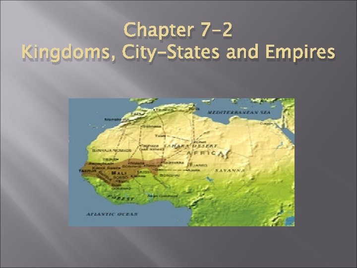 Chapter 7 -2 Kingdoms, City-States and Empires 