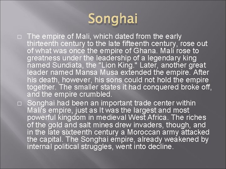 Songhai � � The empire of Mali, which dated from the early thirteenth century