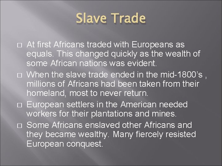 Slave Trade � � At first Africans traded with Europeans as equals. This changed