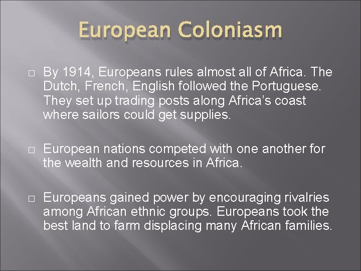 European Coloniasm � By 1914, Europeans rules almost all of Africa. The Dutch, French,