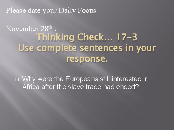 Please date your Daily Focus November 28 th : Thinking Check… 17 -3 Use