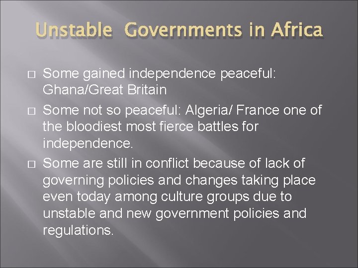 Unstable Governments in Africa � � � Some gained independence peaceful: Ghana/Great Britain Some