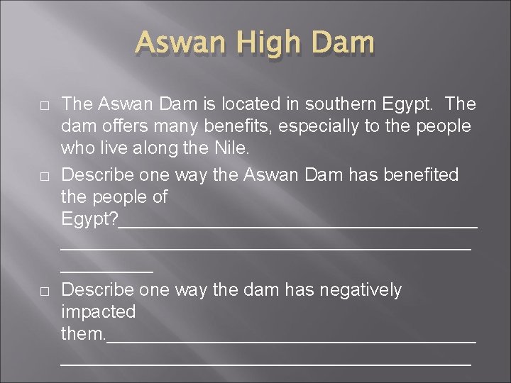 Aswan High Dam � � � The Aswan Dam is located in southern Egypt.