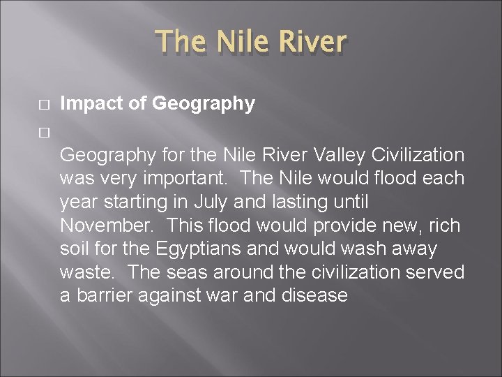 The Nile River � Impact of Geography � Geography for the Nile River Valley The Nile River � Impact of Geography � Geography for the Nile River Valley
