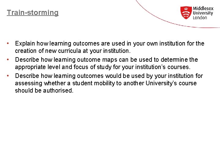 Train-storming • Explain how learning outcomes are used in your own institution for the