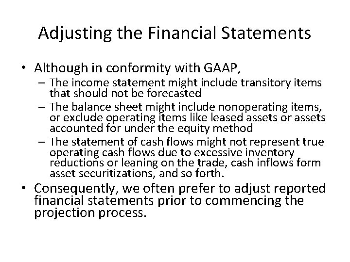 Adjusting the Financial Statements • Although in conformity with GAAP, – The income statement