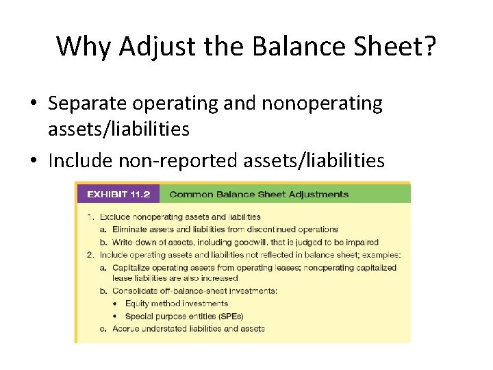 Why Adjust the Balance Sheet? • Separate operating and nonoperating assets/liabilities • Include non-reported