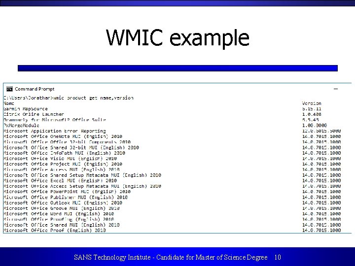 WMIC example SANS Technology Institute - Candidate for Master of Science Degree 10 