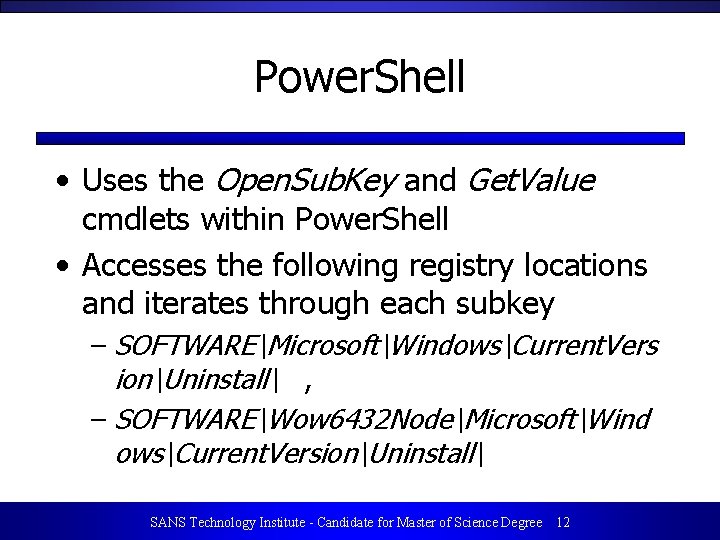 Power. Shell • Uses the Open. Sub. Key and Get. Value cmdlets within Power.