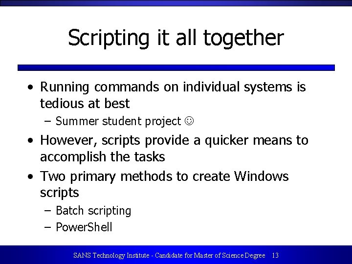 Scripting it all together • Running commands on individual systems is tedious at best