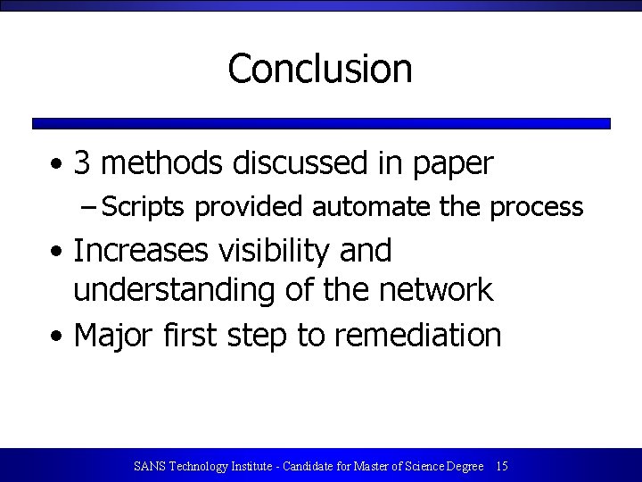 Conclusion • 3 methods discussed in paper – Scripts provided automate the process •