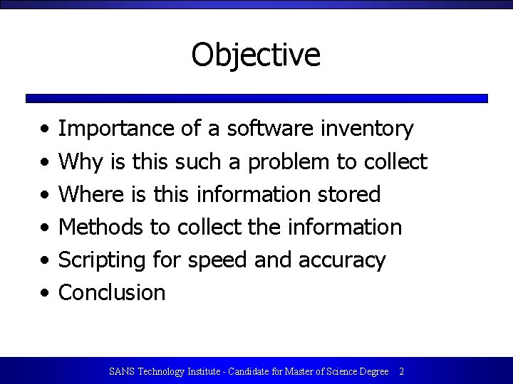 Objective • • • Importance of a software inventory Why is this such a