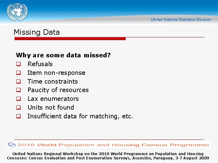 Missing Data Why are some data missed? q Refusals q Item non-response q Time