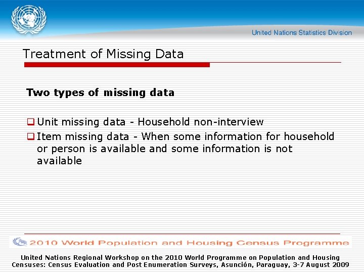 Treatment of Missing Data Two types of missing data q Unit missing data -