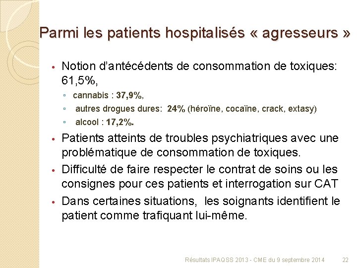 Parmi les patients hospitalisés « agresseurs » • Notion d’antécédents de consommation de toxiques: