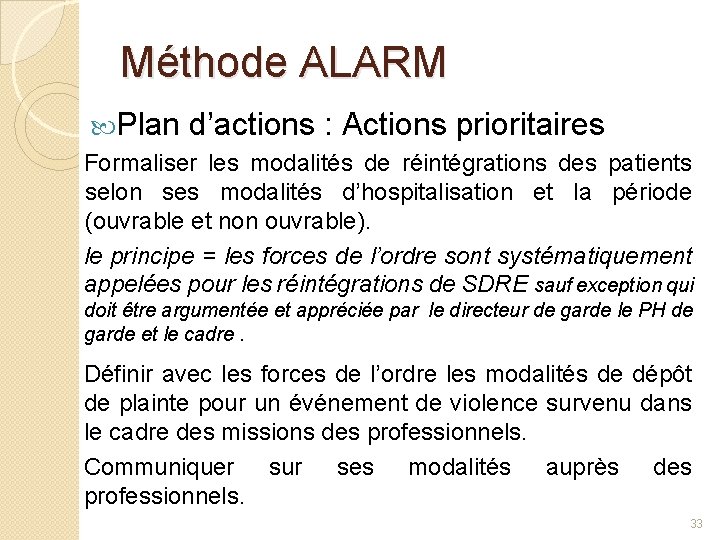 Méthode ALARM Plan d’actions : Actions prioritaires Formaliser les modalités de réintégrations des patients