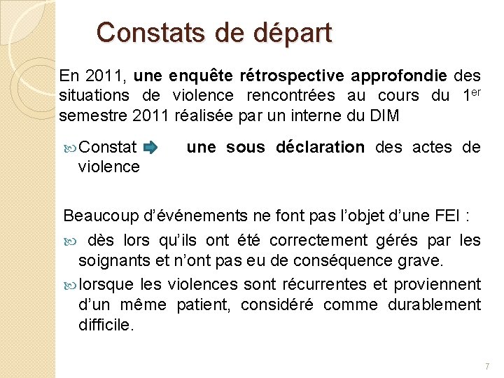 Constats de départ En 2011, une enquête rétrospective approfondie des situations de violence rencontrées