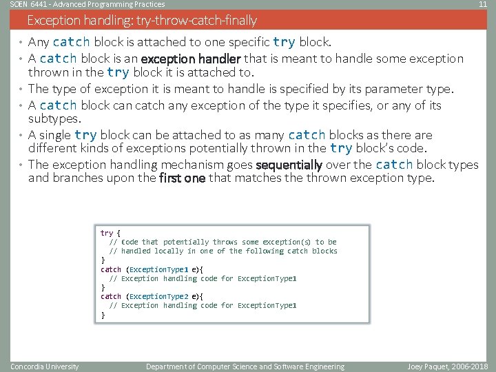 SOEN 6441 - Advanced Programming Practices 11 Exception handling: try-throw-catch-finally • Any catch block SOEN 6441 - Advanced Programming Practices 11 Exception handling: try-throw-catch-finally • Any catch block