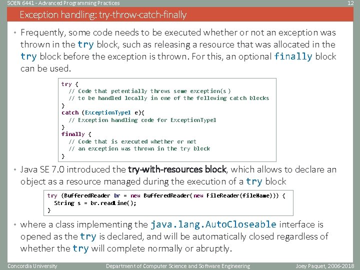 SOEN 6441 - Advanced Programming Practices 12 Exception handling: try-throw-catch-finally • Frequently, some code SOEN 6441 - Advanced Programming Practices 12 Exception handling: try-throw-catch-finally • Frequently, some code
