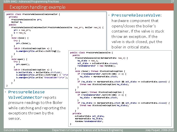 SOEN 6441 - Advanced Programming Practices 27 Exception handling: example • Pressure. Release. Valve: SOEN 6441 - Advanced Programming Practices 27 Exception handling: example • Pressure. Release. Valve: