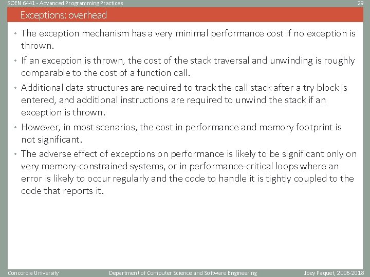 SOEN 6441 - Advanced Programming Practices 29 Exceptions: overhead • The exception mechanism has SOEN 6441 - Advanced Programming Practices 29 Exceptions: overhead • The exception mechanism has