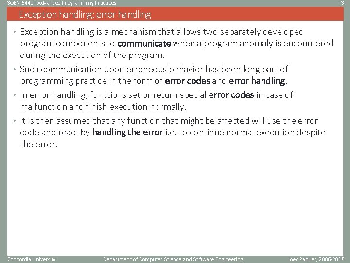 SOEN 6441 - Advanced Programming Practices 3 Exception handling: error handling • Exception handling SOEN 6441 - Advanced Programming Practices 3 Exception handling: error handling • Exception handling