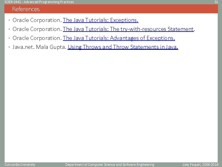 SOEN 6441 - Advanced Programming Practices 31 References • Oracle Corporation. The Java Tutorials: SOEN 6441 - Advanced Programming Practices 31 References • Oracle Corporation. The Java Tutorials: