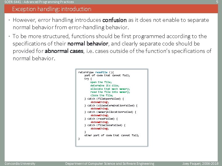 SOEN 6441 - Advanced Programming Practices 5 Exception handling: introduction • However, error handling SOEN 6441 - Advanced Programming Practices 5 Exception handling: introduction • However, error handling