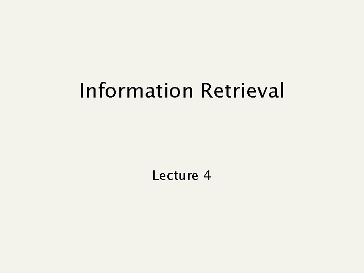Information Retrieval Lecture 4 