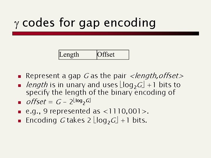 g codes for gap encoding n n n Represent a gap G as the
