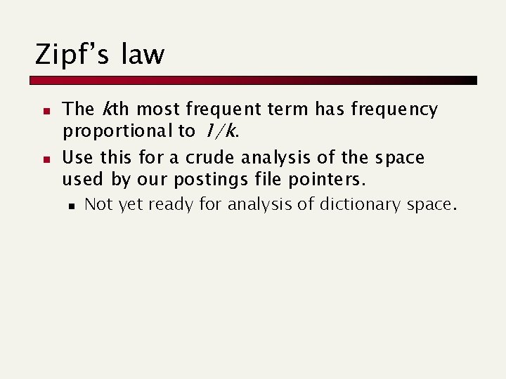 Zipf’s law n n The kth most frequent term has frequency proportional to 1/k.