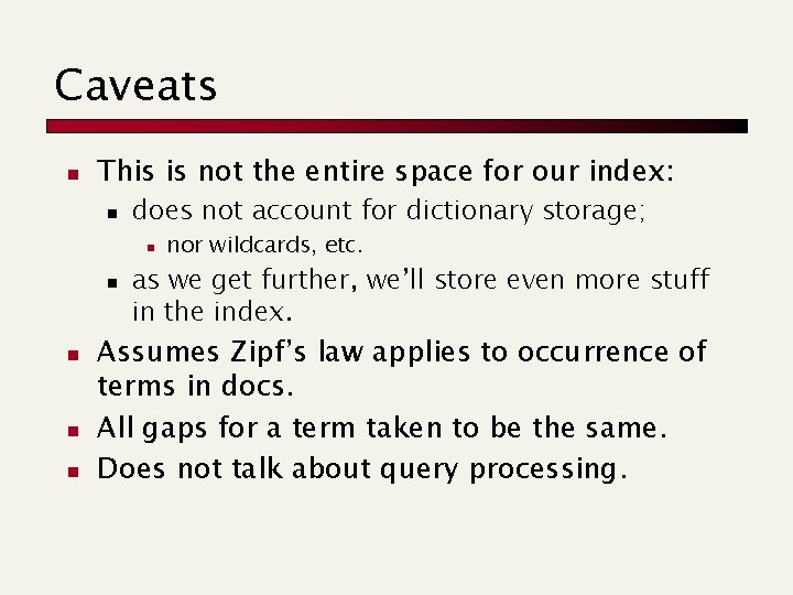 Caveats n This is not the entire space for our index: n does not