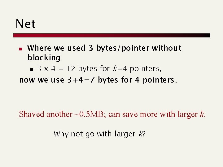 Net Where we used 3 bytes/pointer without blocking n 3 x 4 = 12