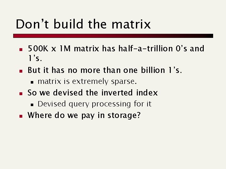 Don’t build the matrix n n 500 K x 1 M matrix has half-a-trillion