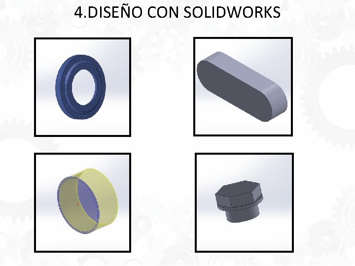 4. DISEÑO CON SOLIDWORKS 