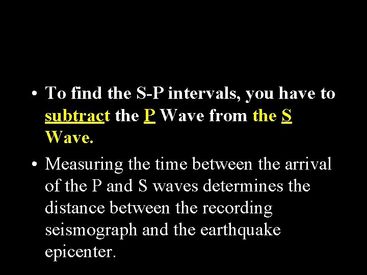 • To find the S-P intervals, you have to subtract the P Wave • To find the S-P intervals, you have to subtract the P Wave