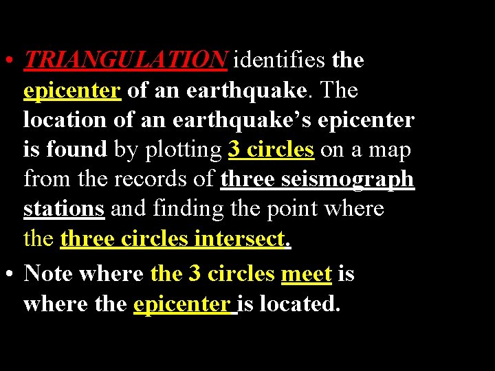 • TRIANGULATION identifies the epicenter of an earthquake. The location of an earthquake’s • TRIANGULATION identifies the epicenter of an earthquake. The location of an earthquake’s
