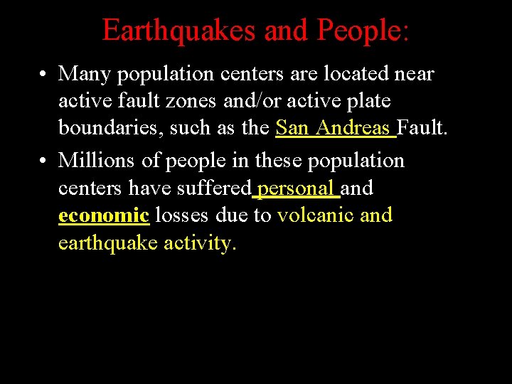 Earthquakes and People: • Many population centers are located near active fault zones and/or Earthquakes and People: • Many population centers are located near active fault zones and/or