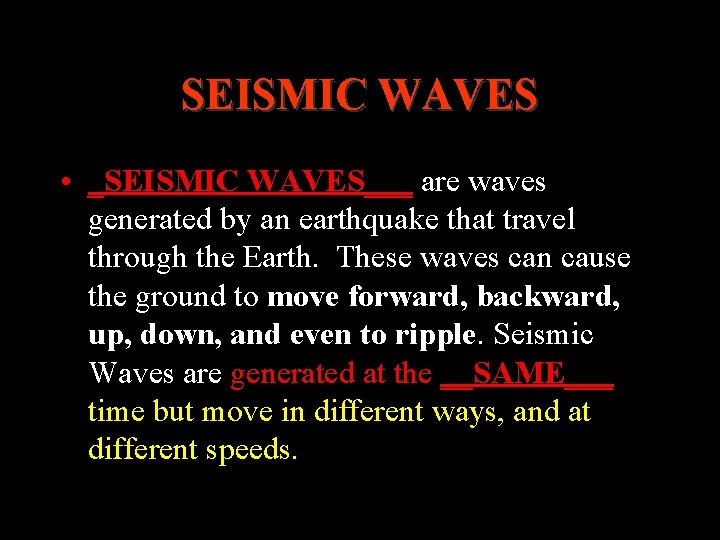 SEISMIC WAVES • _SEISMIC WAVES___ are waves generated by an earthquake that travel through SEISMIC WAVES • _SEISMIC WAVES___ are waves generated by an earthquake that travel through