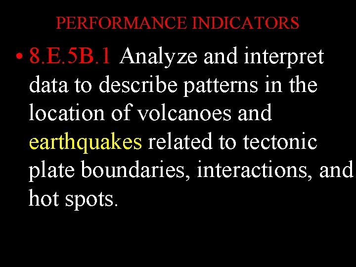 PERFORMANCE INDICATORS • 8. E. 5 B. 1 Analyze and interpret data to describe PERFORMANCE INDICATORS • 8. E. 5 B. 1 Analyze and interpret data to describe