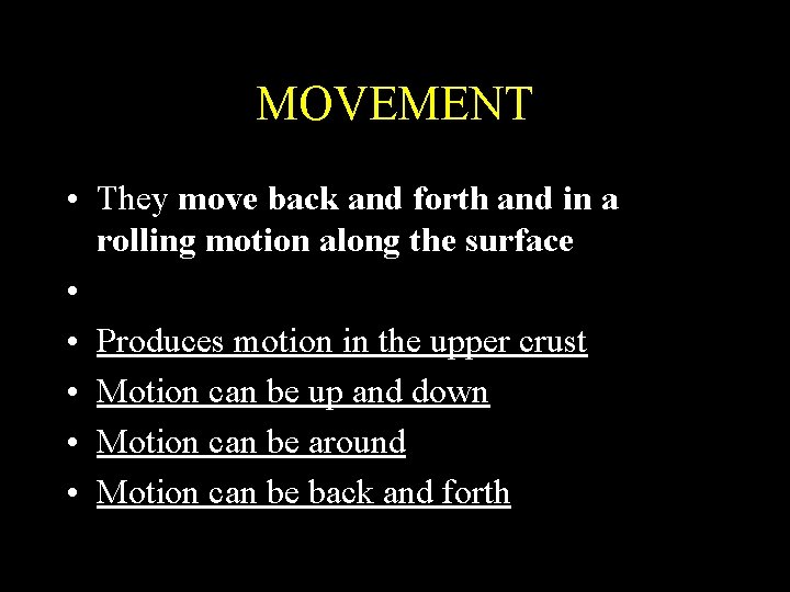 MOVEMENT • They move back and forth and in a rolling motion along the MOVEMENT • They move back and forth and in a rolling motion along the