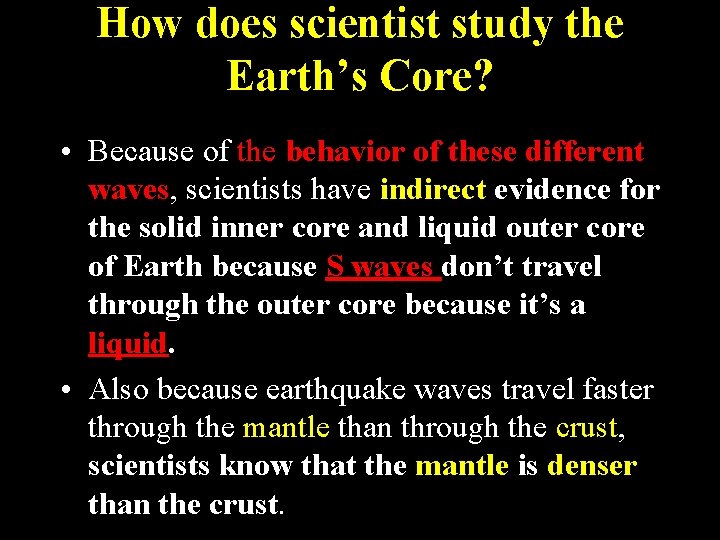 How does scientist study the Earth’s Core? • Because of the behavior of these How does scientist study the Earth’s Core? • Because of the behavior of these