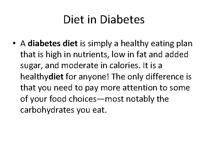 Diet in Diabetes • A diabetes diet is simply a healthy eating plan that
