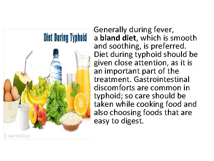  Generally during fever, a bland diet, which is smooth and soothing, is preferred.