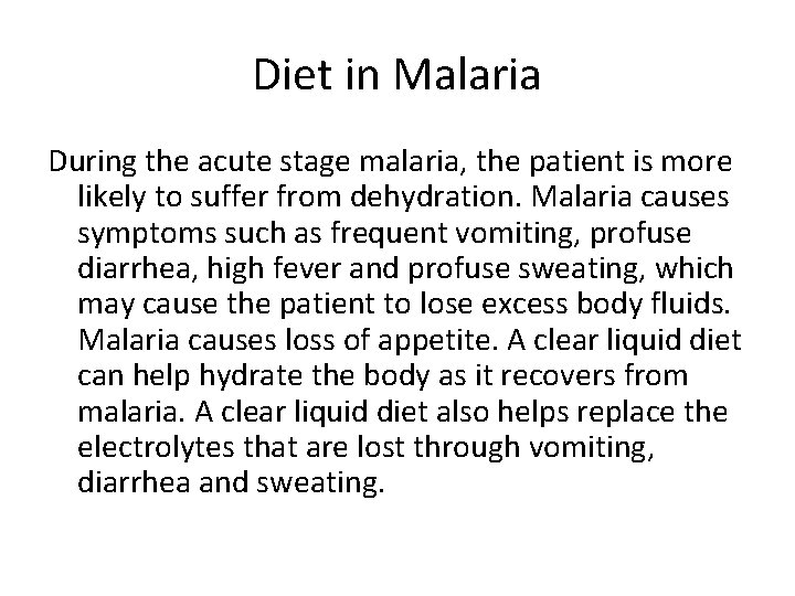 Diet in Malaria During the acute stage malaria, the patient is more likely to