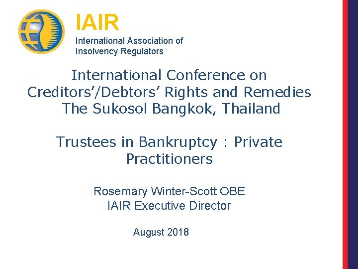 IAIR International Association of Insolvency Regulators International Conference on Creditors’/Debtors’ Rights and Remedies The
