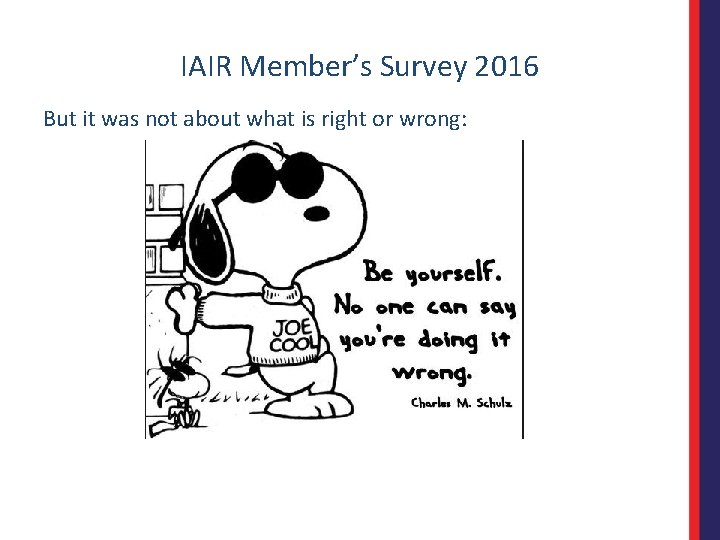 IAIR Member’s Survey 2016 But it was not about what is right or wrong: