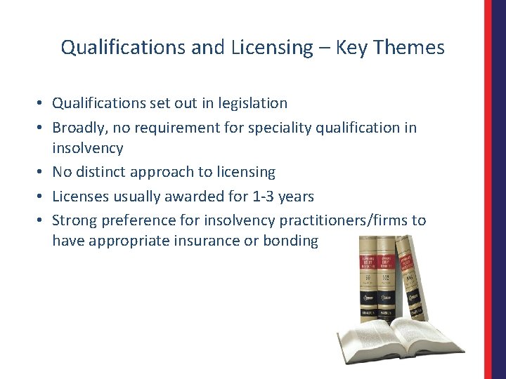 Qualifications and Licensing – Key Themes • Qualifications set out in legislation • Broadly,