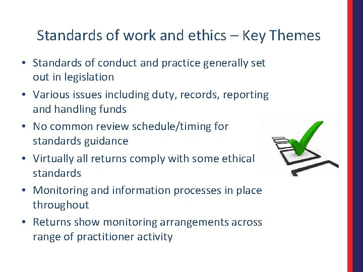 Standards of work and ethics – Key Themes • Standards of conduct and practice